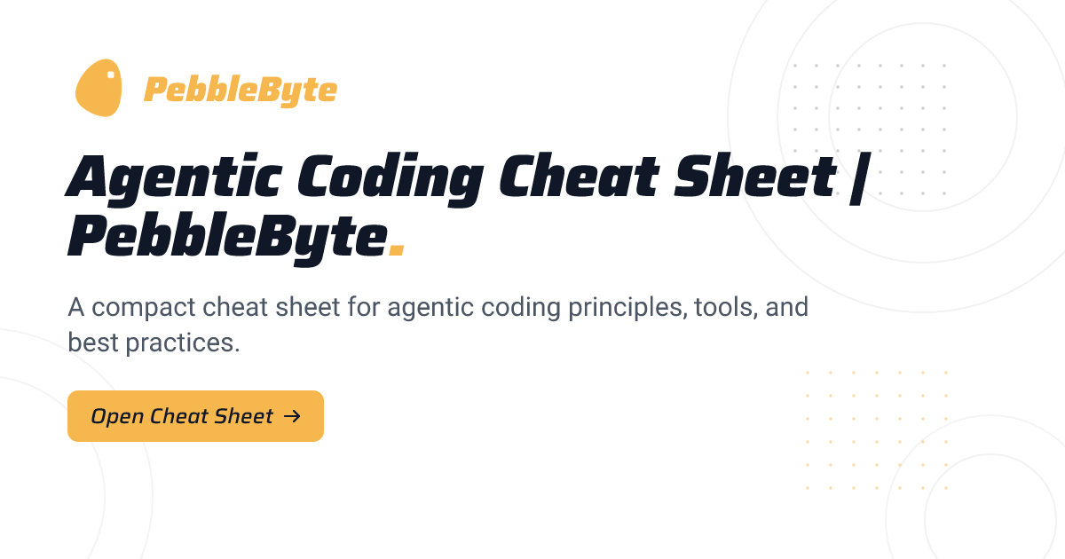 Agentic Coding Cheat Sheet | PebbleByte